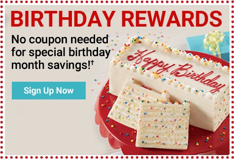 Birthday Rewards - No coupon needed for special birthday month savings!