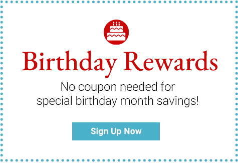 No coupon needed for special birthday month savings!